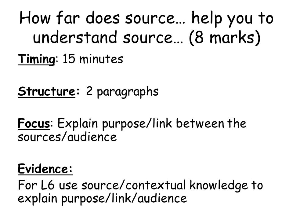 How far does source… help you to understand source… (8 marks)
