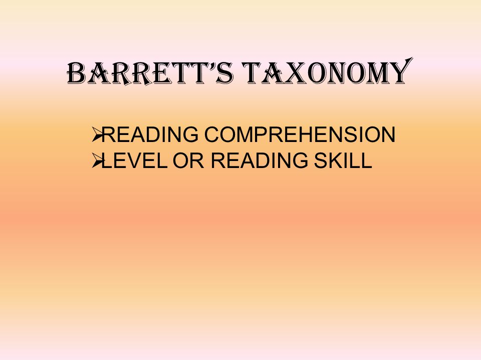 BARRETT’S TAXONOMY READING COMPREHENSION LEVEL OR READING SKILL