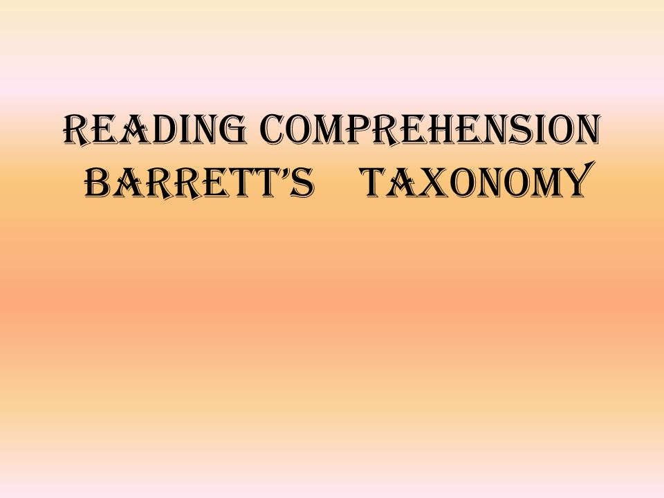 Reading Comprehension Barrett’s Taxonomy