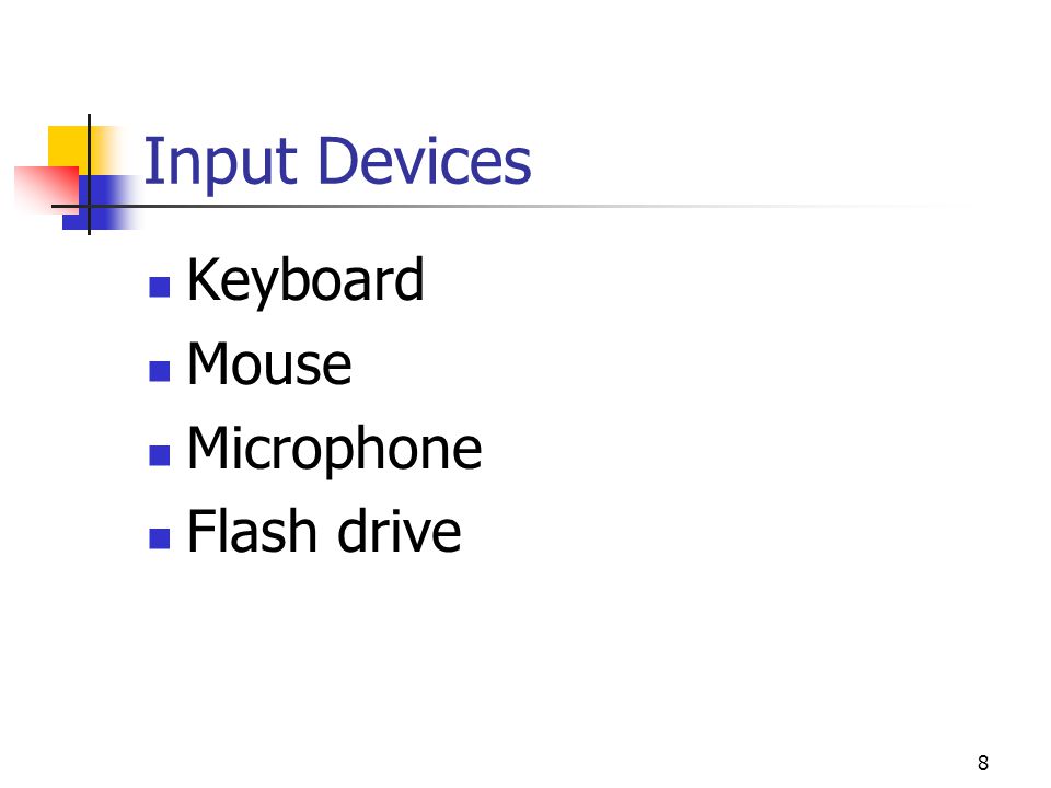 Input Devices Keyboard Mouse Microphone Flash drive