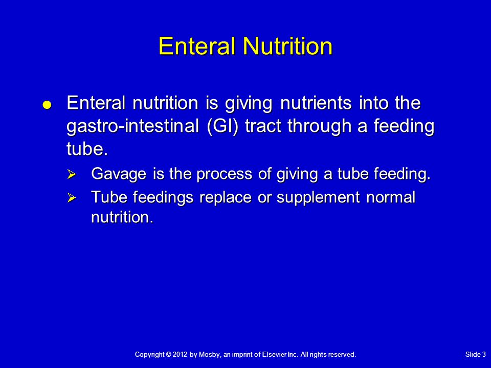 Enteral Nutrition Enteral nutrition is giving nutrients into the gastro-intestinal (GI) tract through a feeding tube.