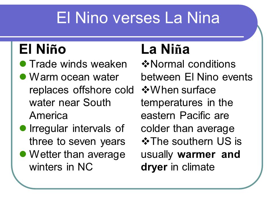 El Nino verses La Nina El Niño La Niña Trade winds weaken