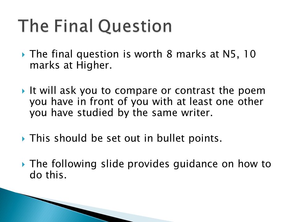 The Final Question The final question is worth 8 marks at N5, 10 marks at Higher.