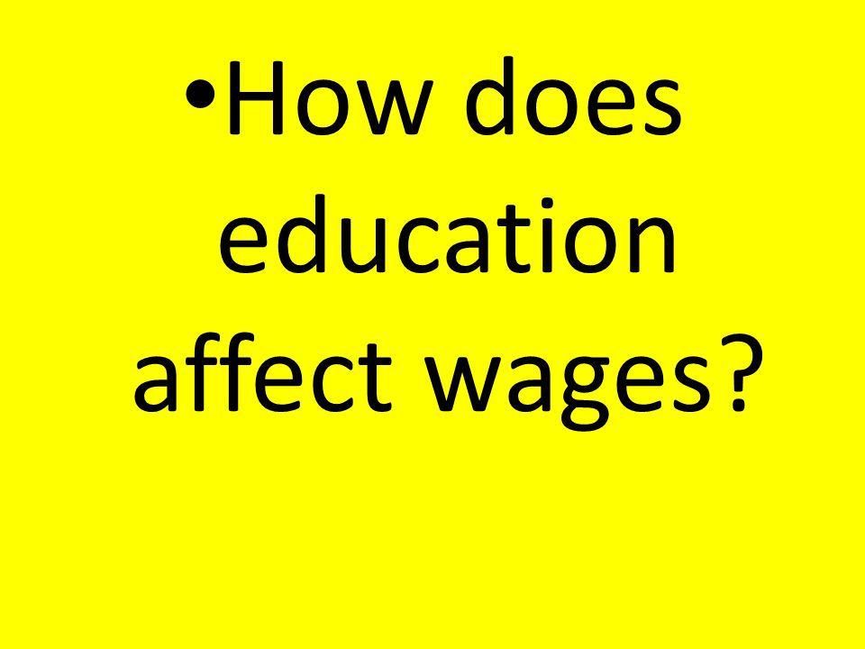 How does education affect wages