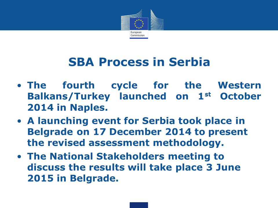 SBA Process in Serbia The fourth cycle for the Western Balkans/Turkey launched on 1st October 2014 in Naples.