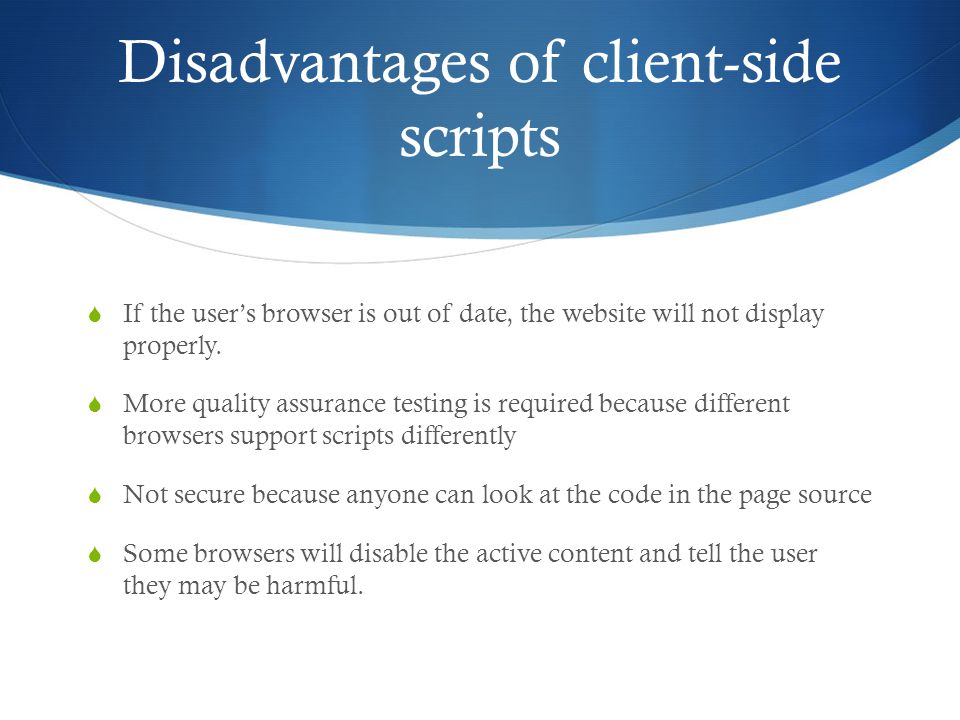 Disadvantages of client-side scripts
