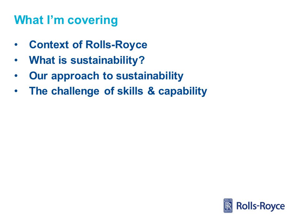 What I’m covering Context of Rolls-Royce What is sustainability