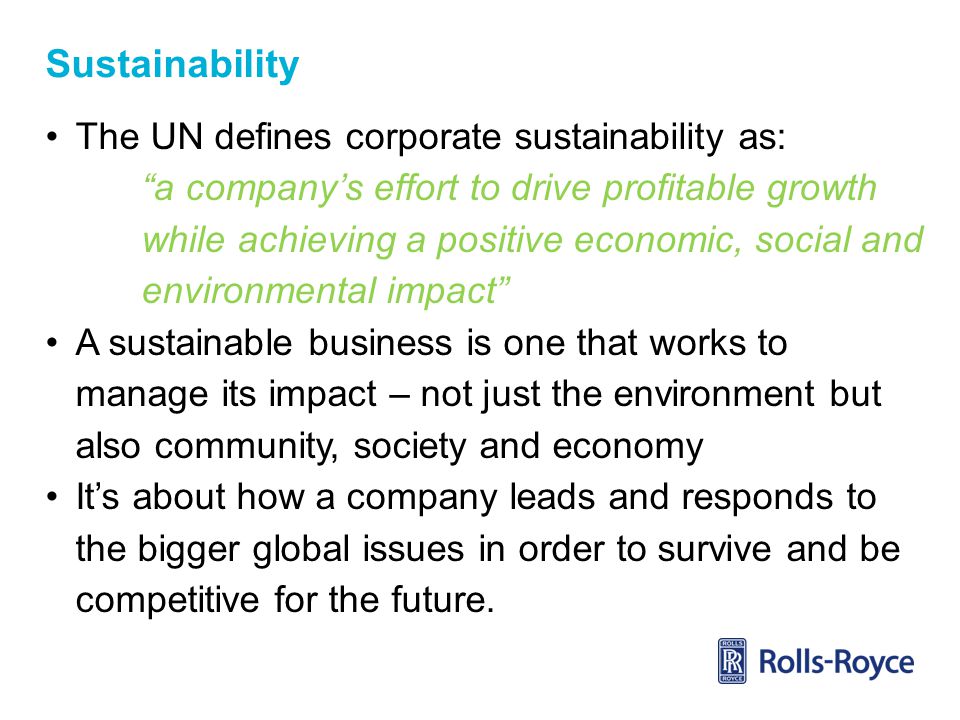 Sustainability The UN defines corporate sustainability as: