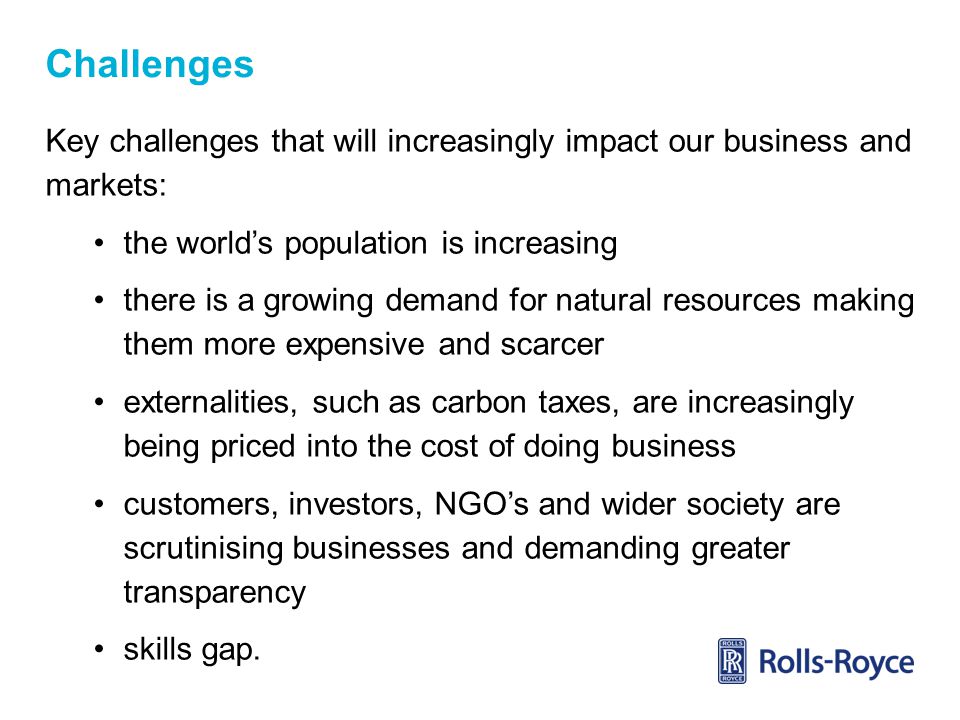 Challenges Key challenges that will increasingly impact our business and markets: the world’s population is increasing.
