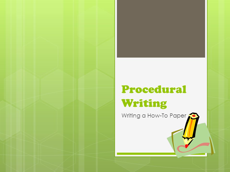 Procedural Writing Writing a How-To Paper