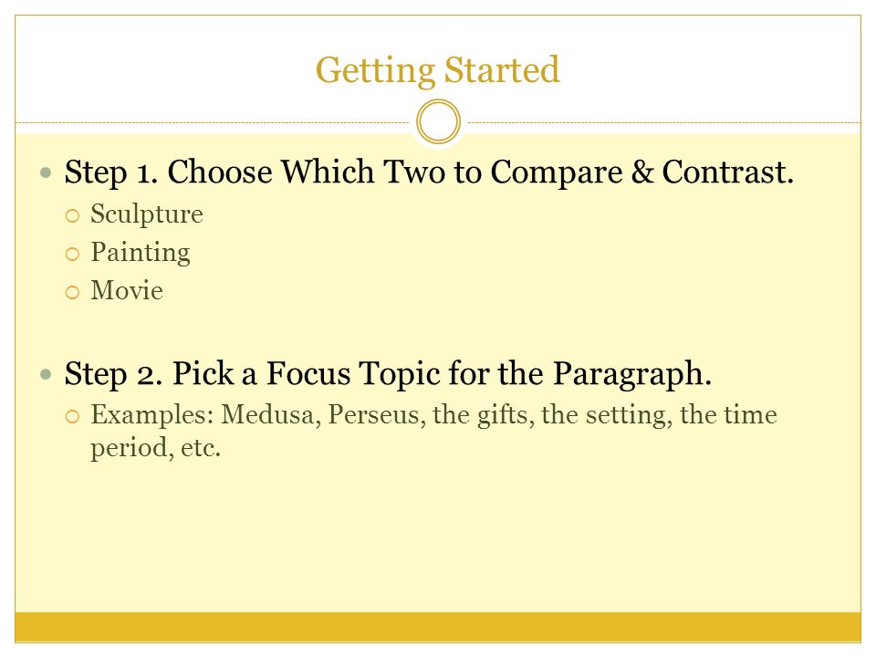 Getting Started Step 1. Choose Which Two to Compare & Contrast.