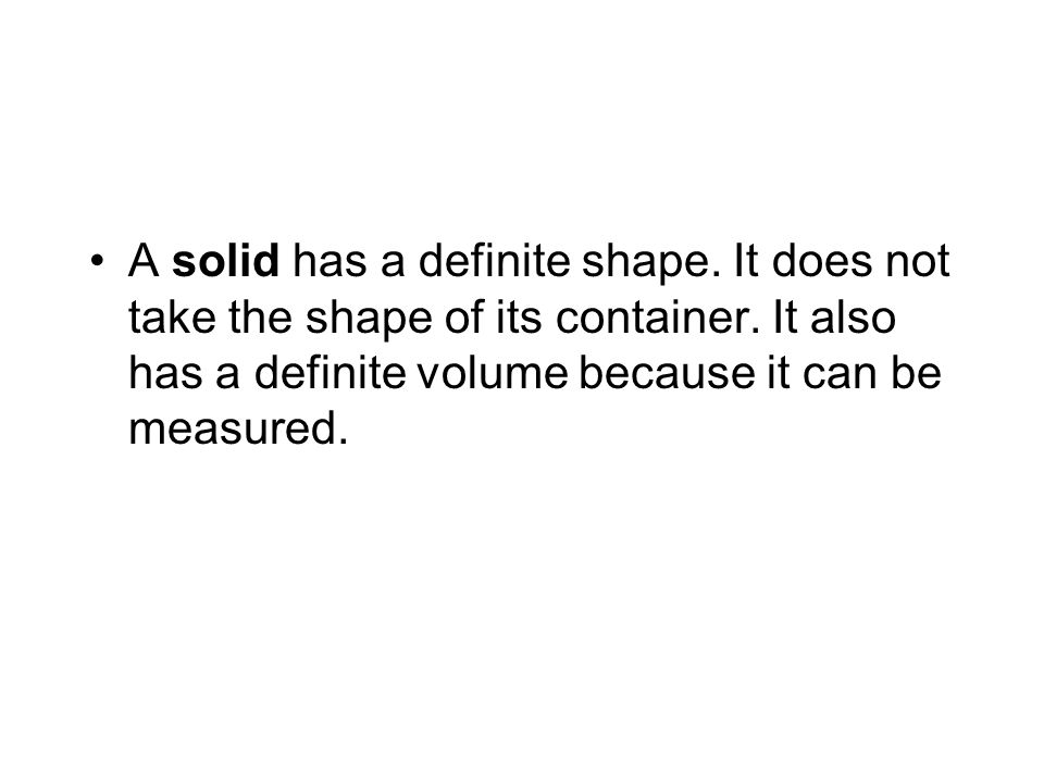 A solid has a definite shape