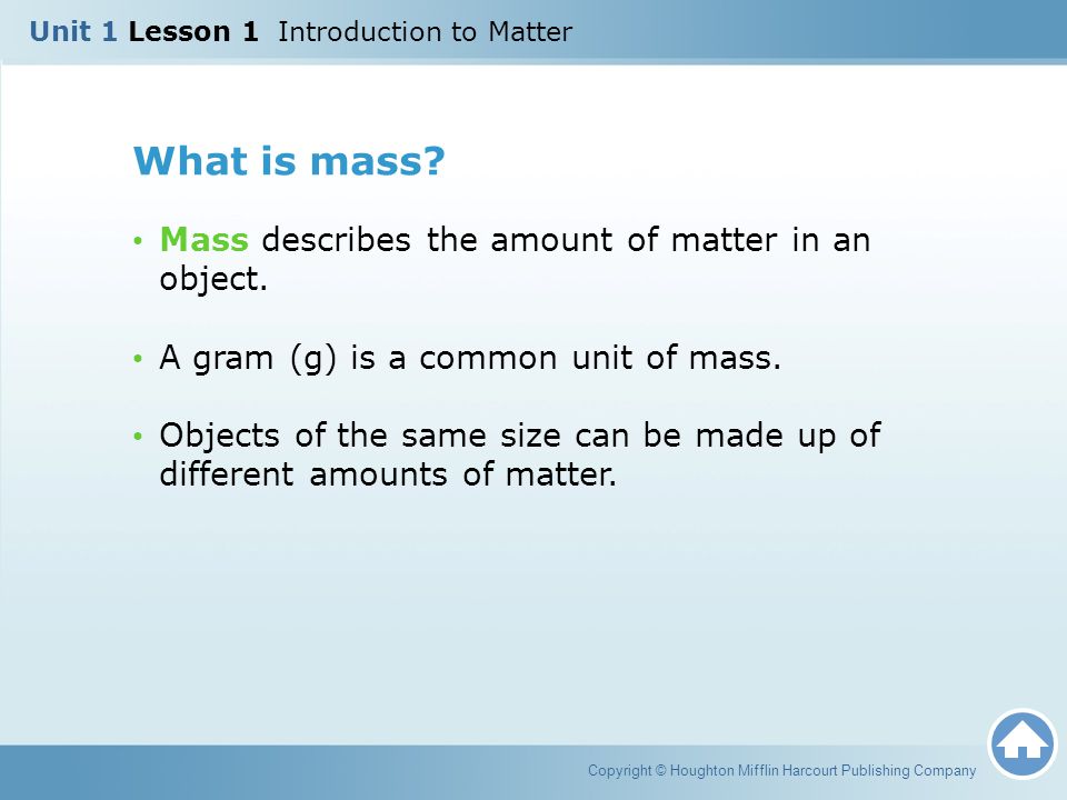 What is mass Mass describes the amount of matter in an object.