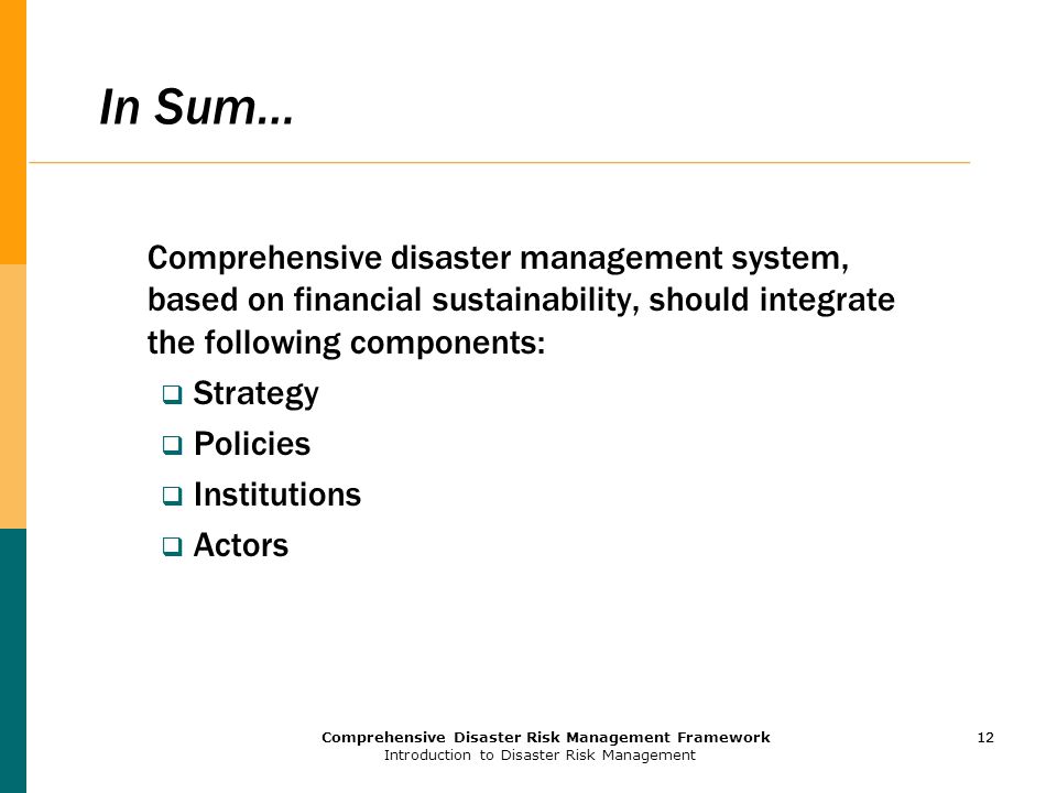 In Sum… Comprehensive disaster management system, based on financial sustainability, should integrate the following components: