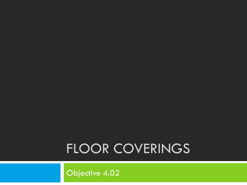 Floor Coverings Objective 4.02