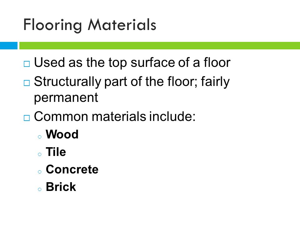 Flooring Materials Used as the top surface of a floor