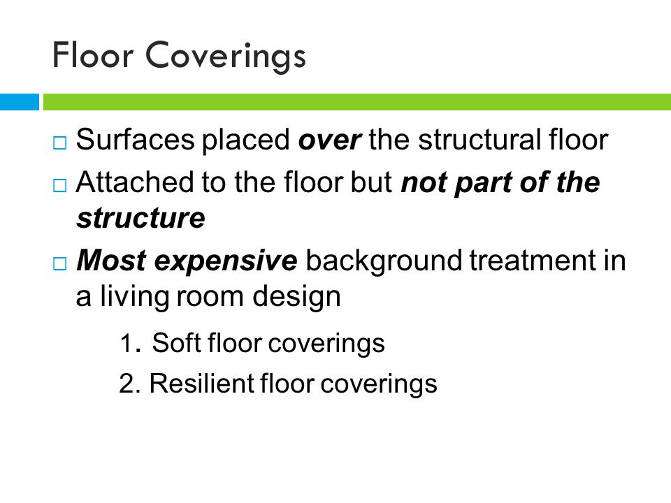 Floor Coverings Surfaces placed over the structural floor
