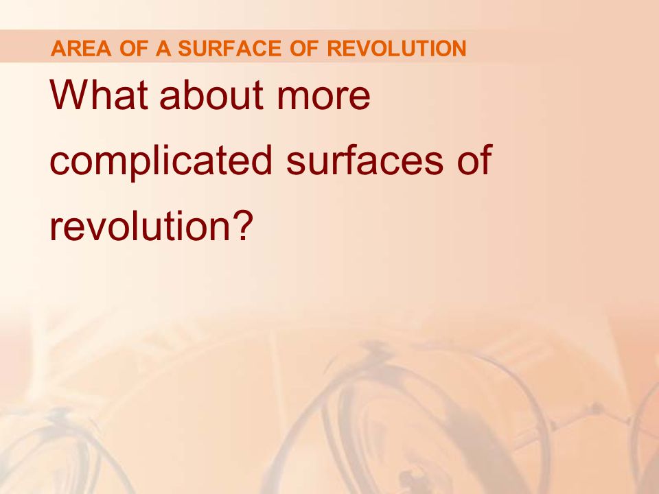 AREA OF A SURFACE OF REVOLUTION