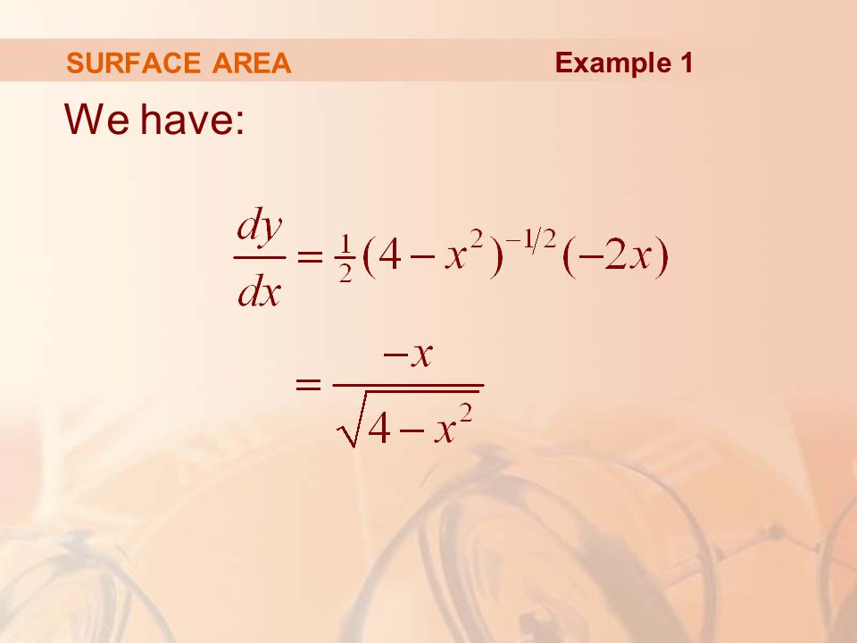 SURFACE AREA Example 1 We have: