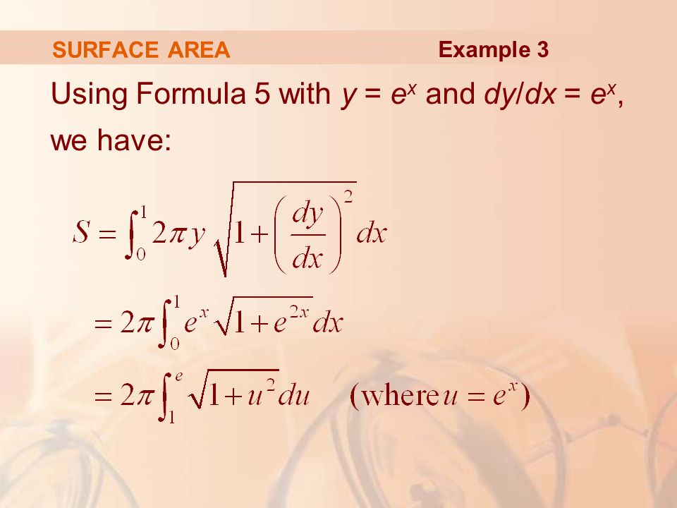 Using Formula 5 with y = ex and dy/dx = ex, we have: