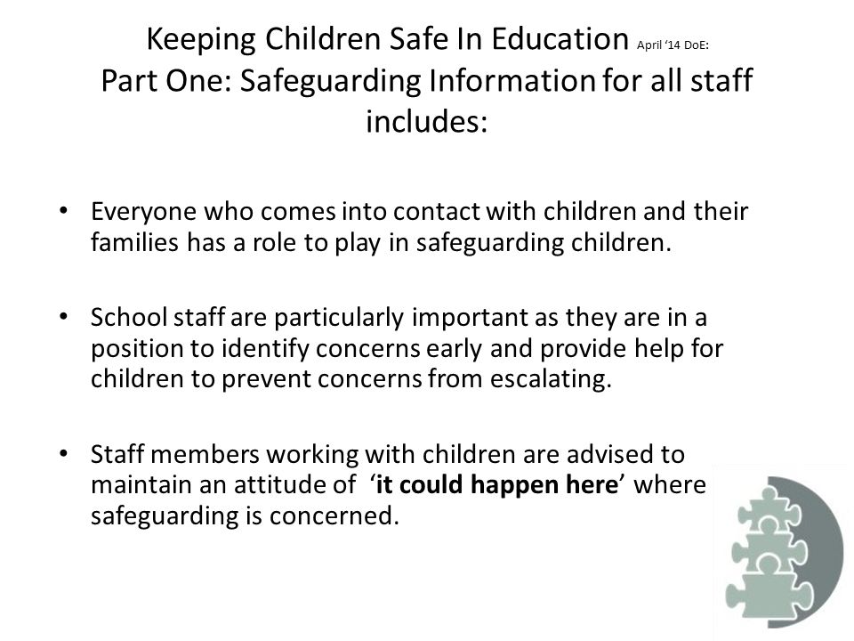 Keeping Children Safe In Education April ‘14 DoE: Part One: Safeguarding Information for all staff includes: