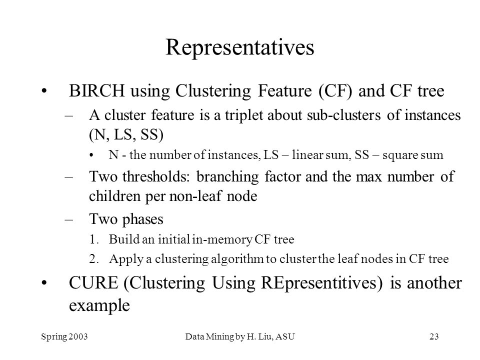 Representatives BIRCH using Clustering Feature (CF) and CF tree