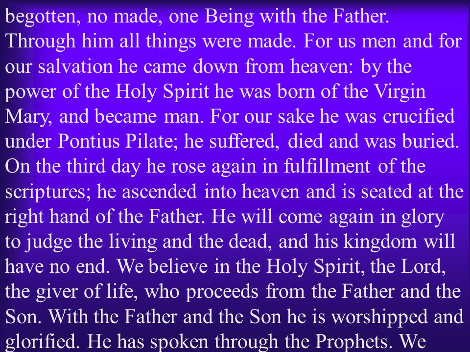 begotten, no made, one Being with the Father