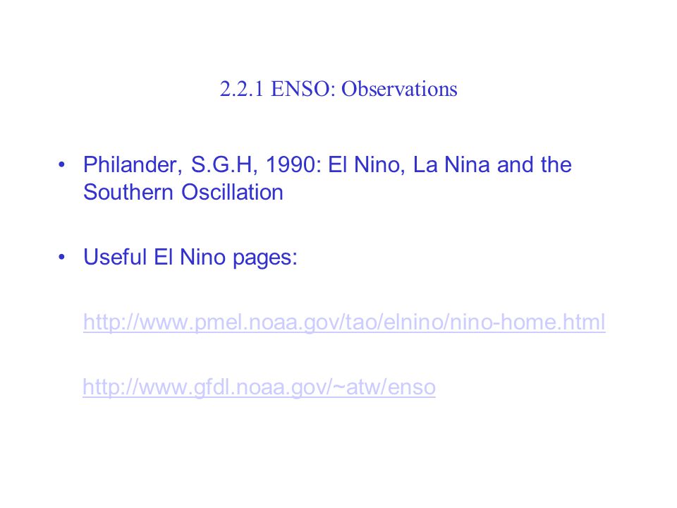 2.2.1 ENSO: Observations Philander, S.G.H, 1990: El Nino, La Nina and the Southern Oscillation. Useful El Nino pages: