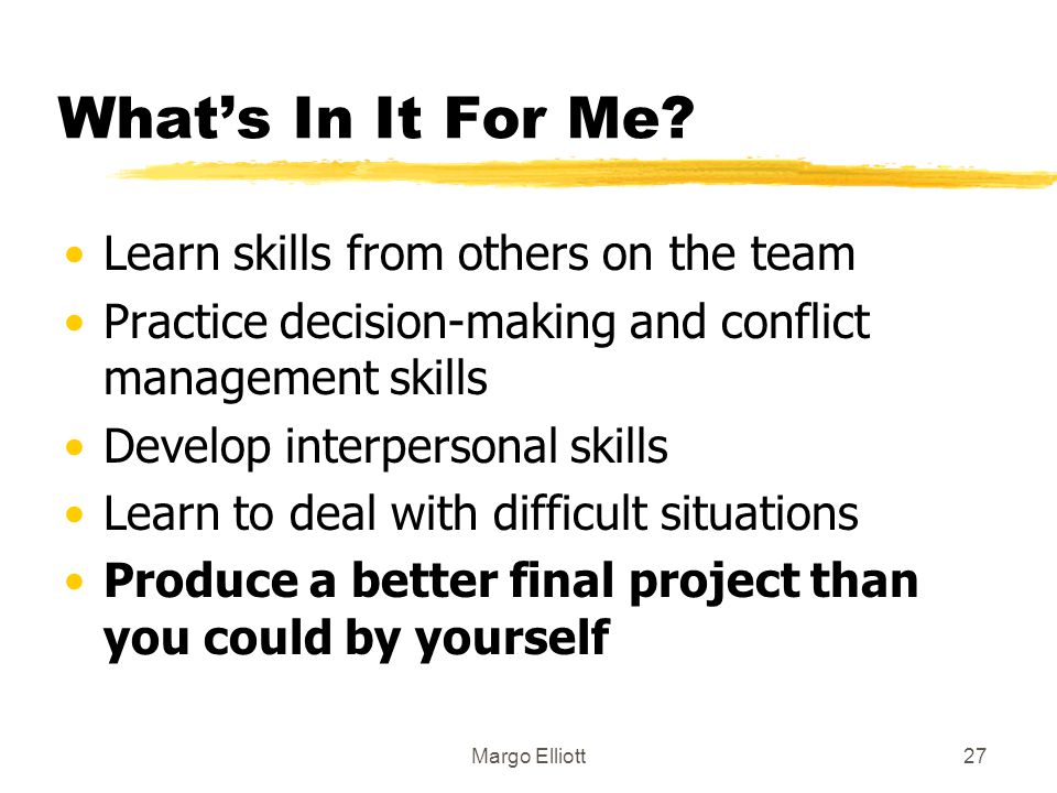 What’s In It For Me Learn skills from others on the team
