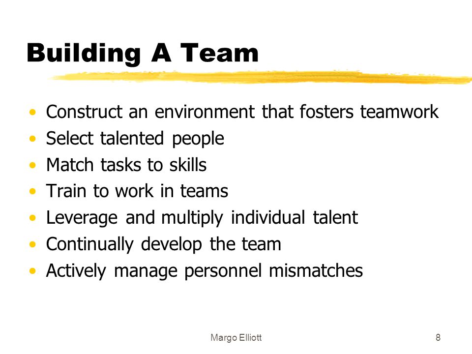 Building A Team Construct an environment that fosters teamwork