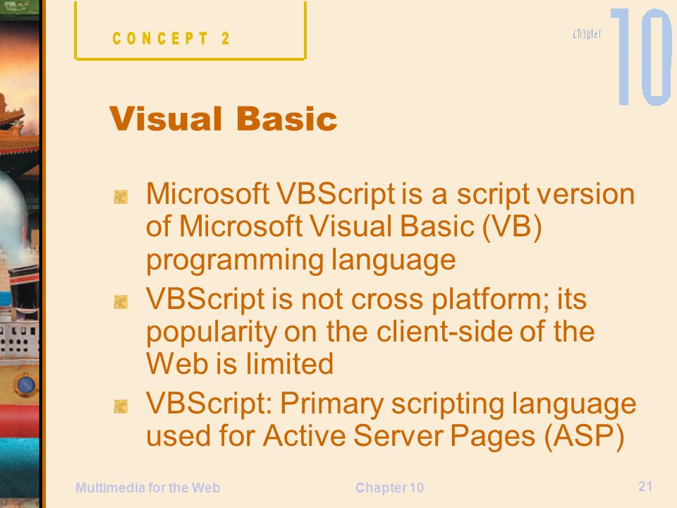 CONCEPT 2 Visual Basic. Microsoft VBScript is a script version of Microsoft Visual Basic (VB) programming language.