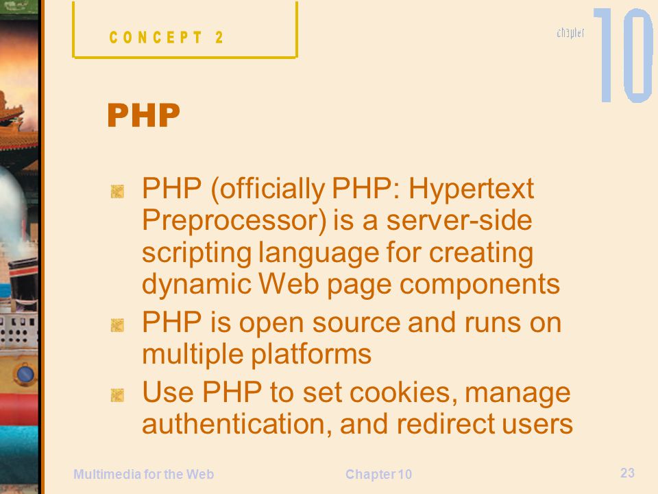 CONCEPT 2 PHP. PHP (officially PHP: Hypertext Preprocessor) is a server-side scripting language for creating dynamic Web page components.