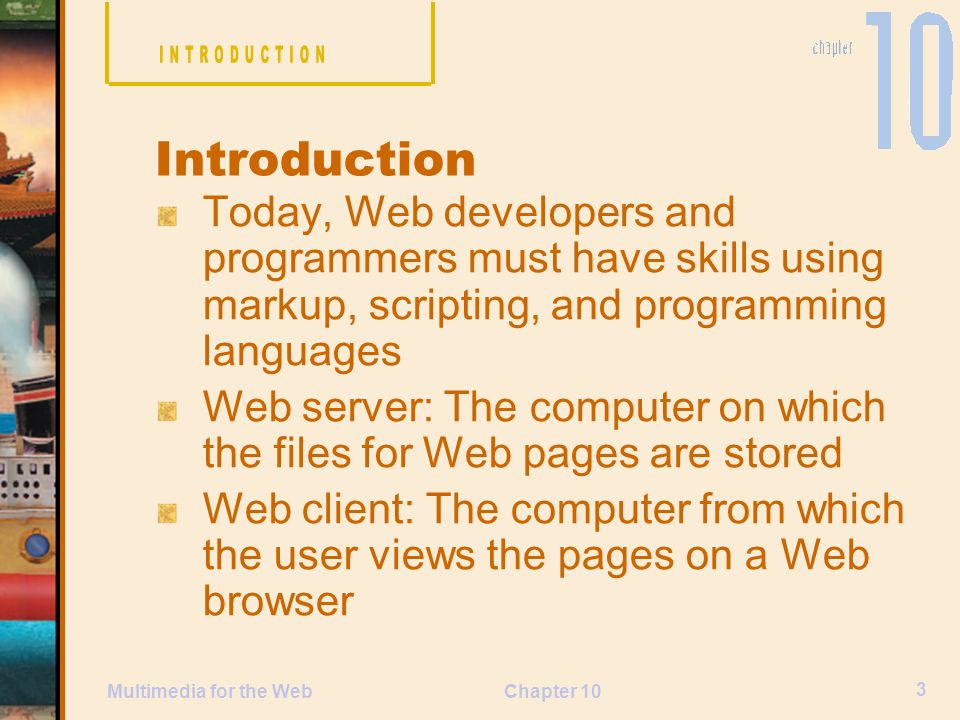 INTRODUCTION Introduction. Today, Web developers and programmers must have skills using markup, scripting, and programming languages.