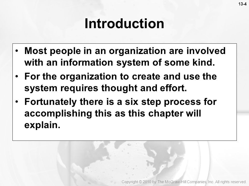 13-4 Introduction. Most people in an organization are involved with an information system of some kind.