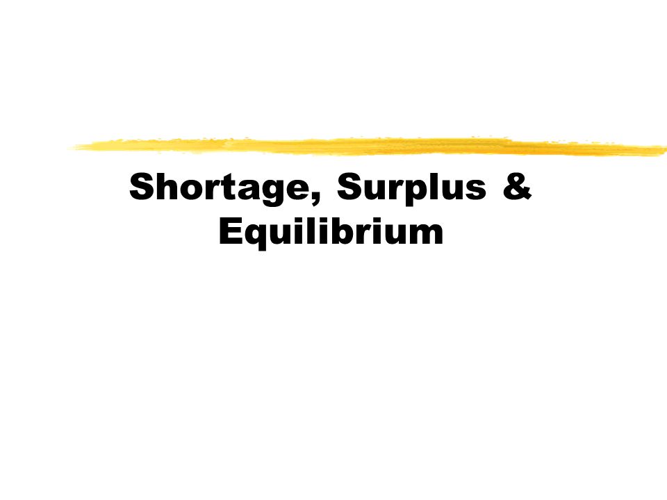 Shortage, Surplus & Equilibrium