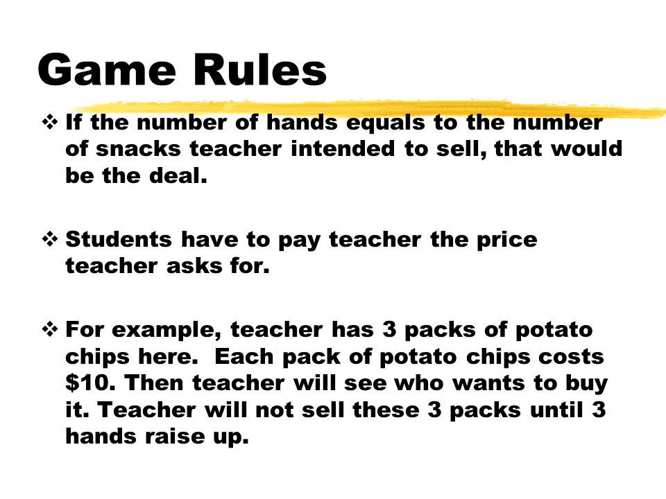 Game Rules If the number of hands equals to the number of snacks teacher intended to sell, that would be the deal.