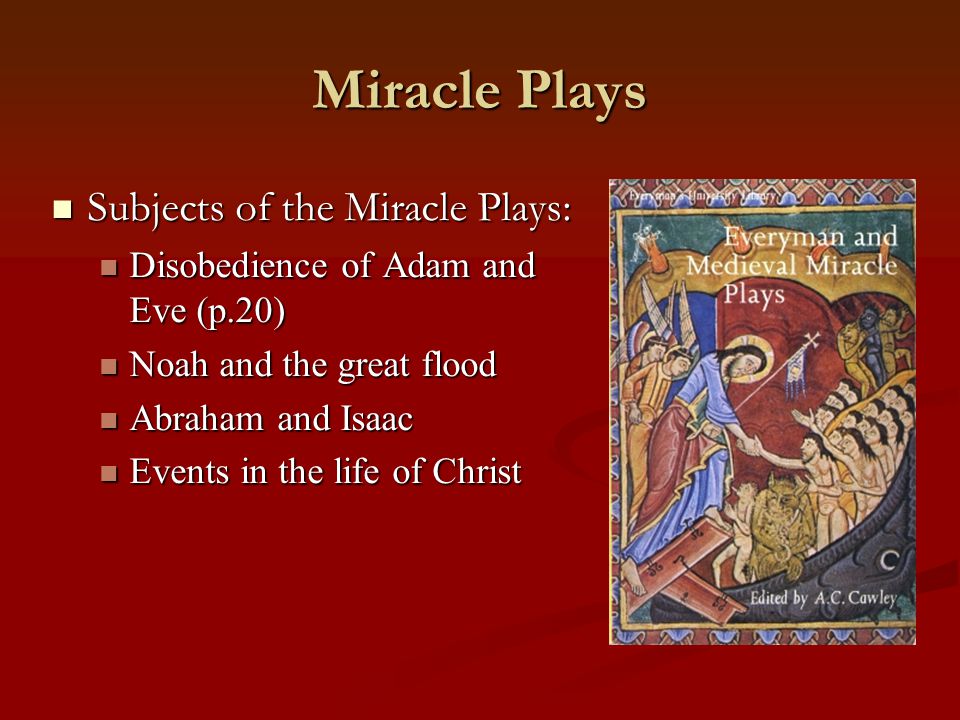 Miracle Plays Subjects of the Miracle Plays: