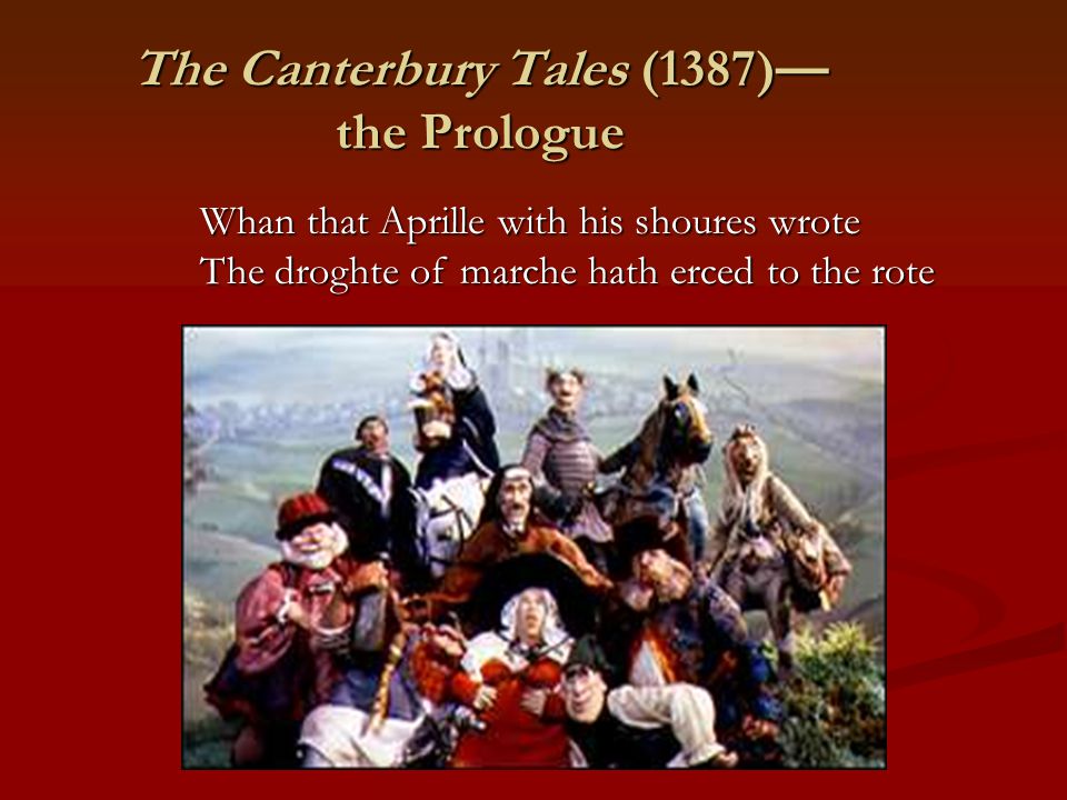 The Canterbury Tales (1387)— the Prologue