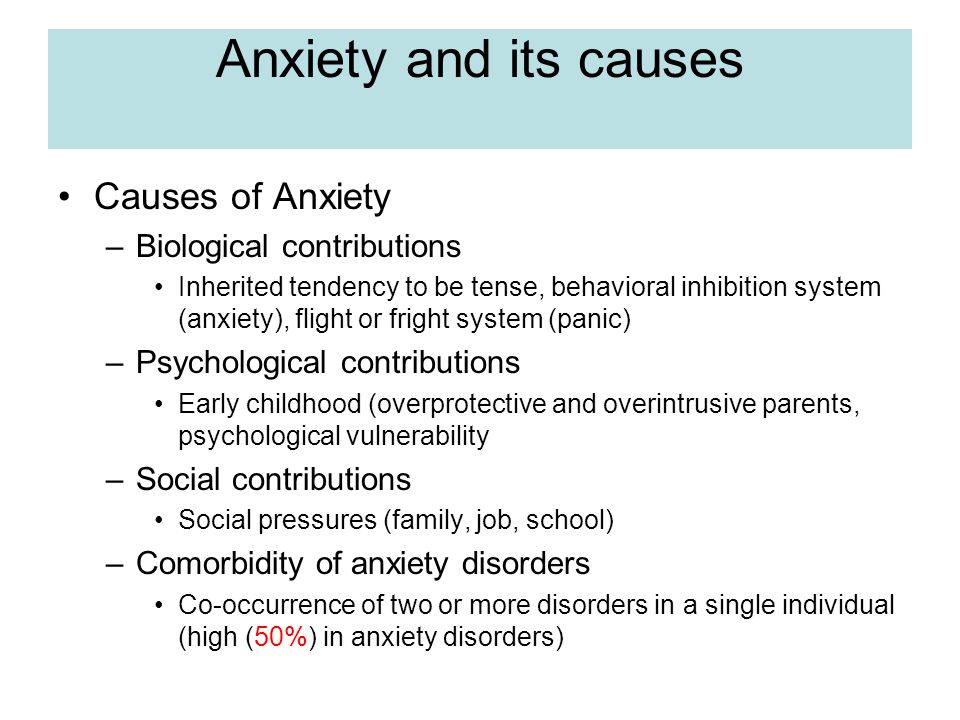 Anxiety and its causes Causes of Anxiety Biological contributions