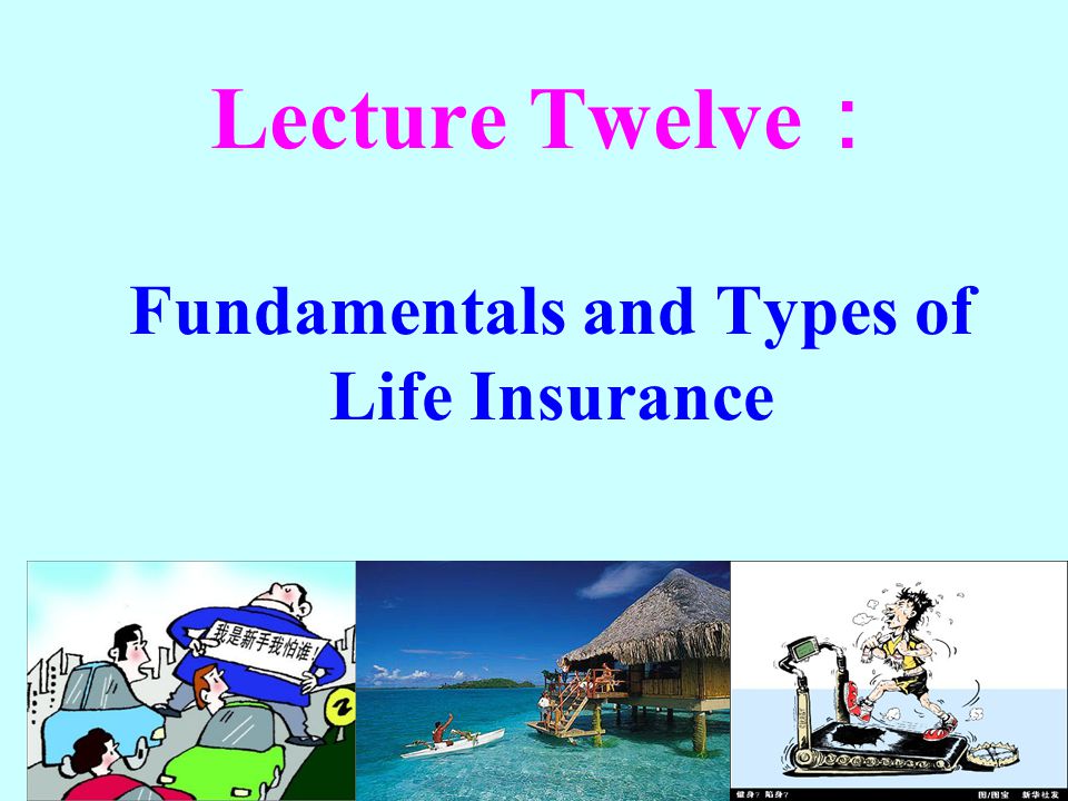 Lecture Twelve Fundamentals And Types Of Life Insurance Ppt Video Online Download