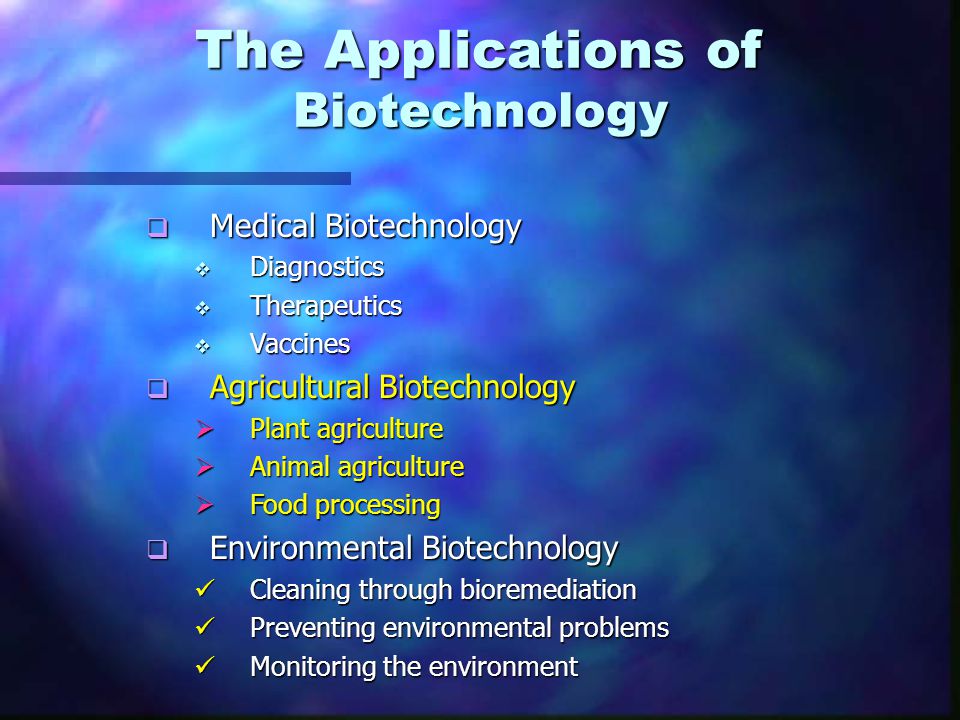 The Applications of Biotechnology
