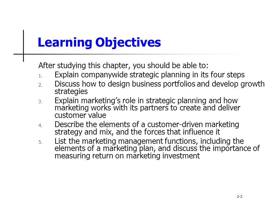 Learning Objectives After studying this chapter, you should be able to: Explain companywide strategic planning in its four steps.