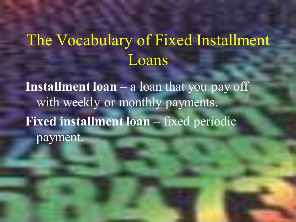 The Vocabulary of Fixed Installment Loans