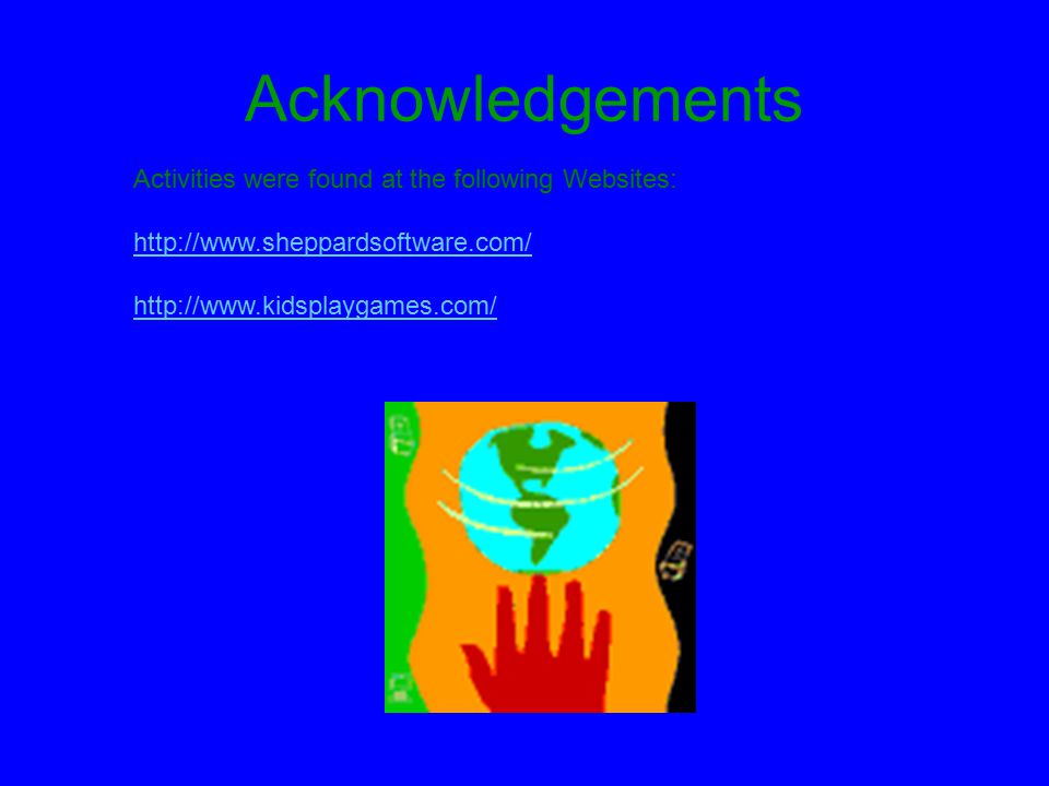 Acknowledgements Activities were found at the following Websites: