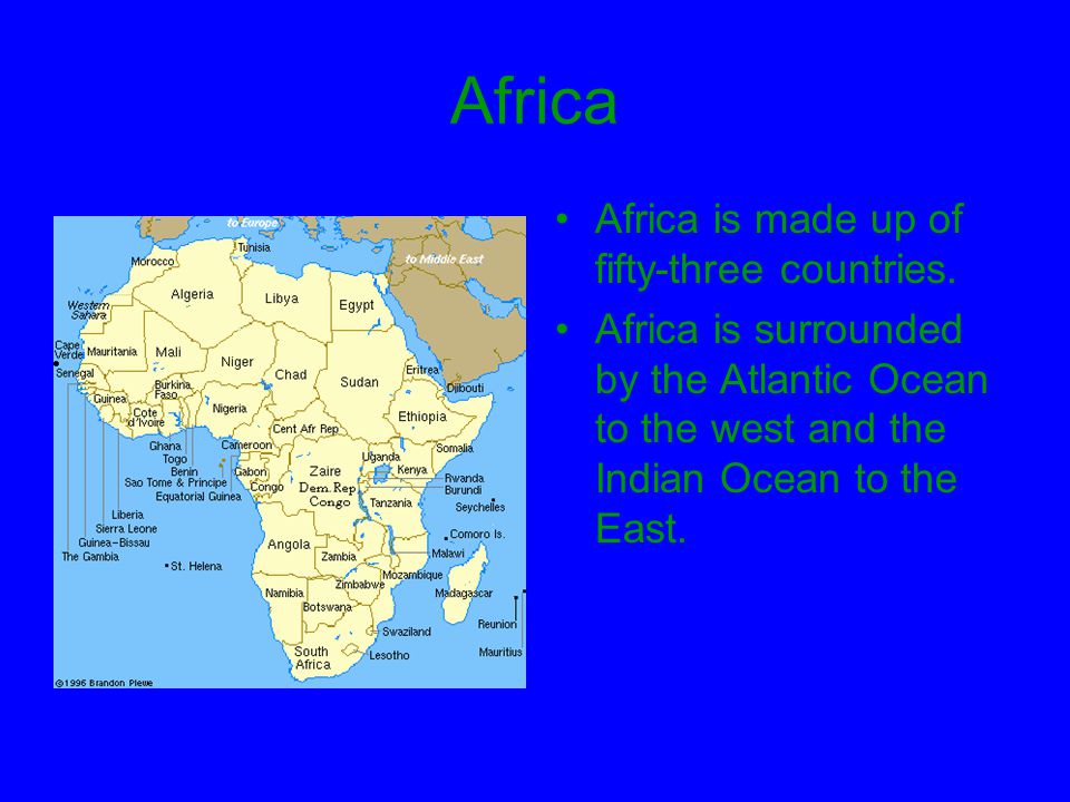 Africa Africa is made up of fifty-three countries.