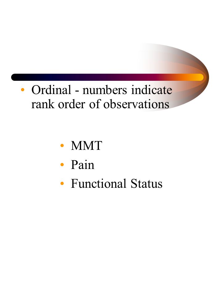 Ordinal - numbers indicate rank order of observations