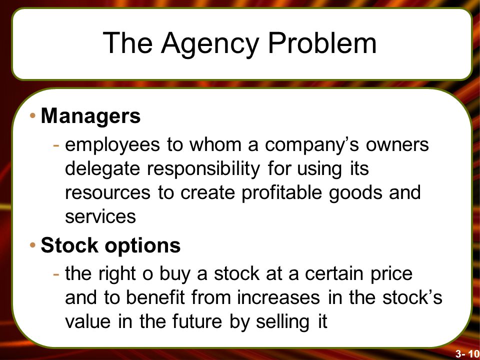 The Agency Problem Managers Stock options