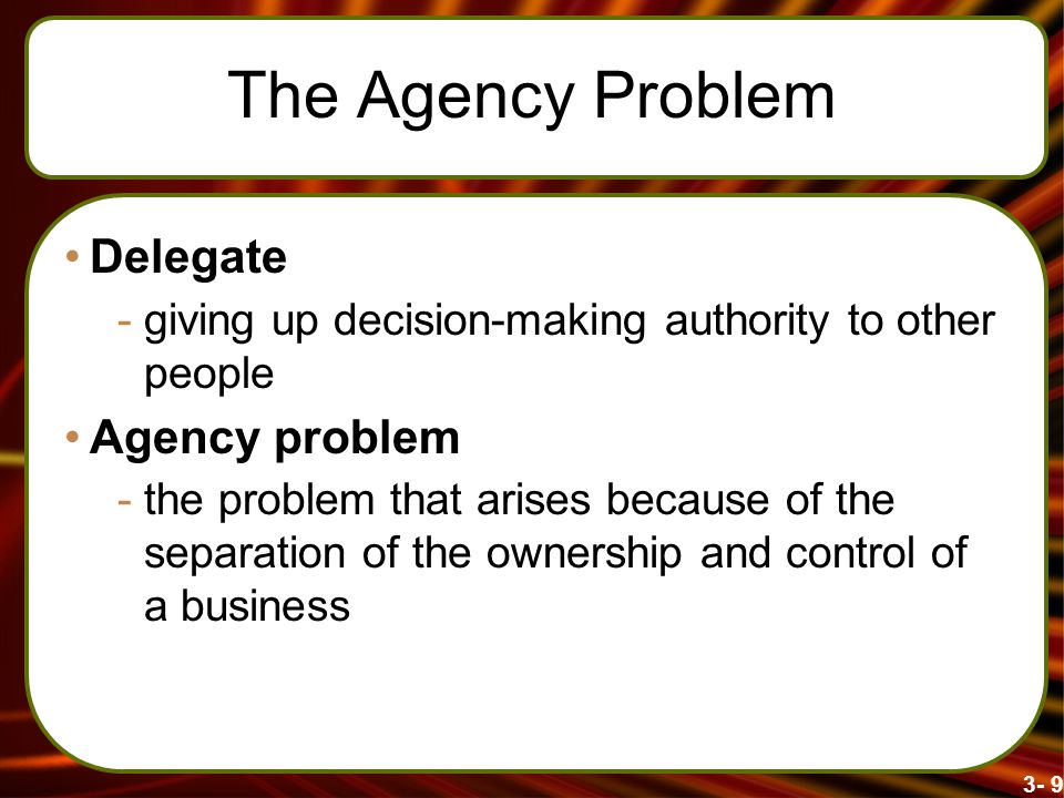 The Agency Problem Delegate Agency problem