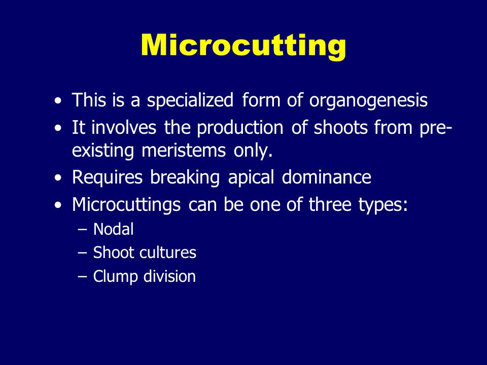 Microcutting This is a specialized form of organogenesis