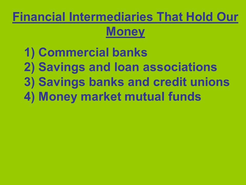 Financial Intermediaries That Hold Our Money